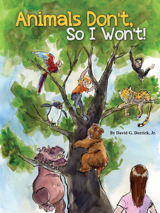 Title details for Animals Don't, So I Won't! by David G. Derrick, Jr. - Available
